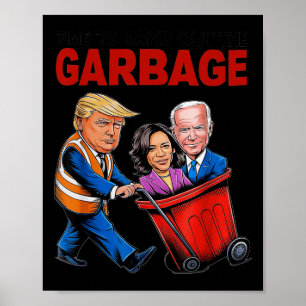 Funny Trump Lover - Time To Take Out The Garbage  Poster