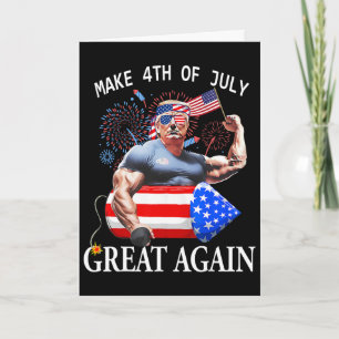 Funny Trump Make 4th Of July Great Again Trump  Card