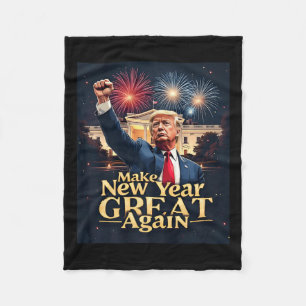 Funny Trump Make New Year Great Again Trump New Pr Fleece Blanket