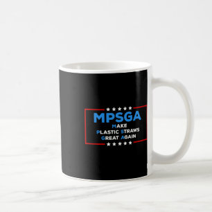 Funny Trump Make Plastic Straws Great Again Politi Coffee Mug