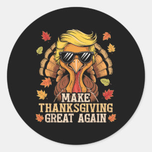 Funny Trump Make Thanksgiving Great Again Turkey D Classic Round Sticker