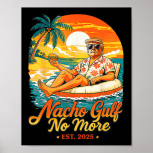 Funny Trump Nacho Gulf No More Gulf Of 2025 Gifts Poster