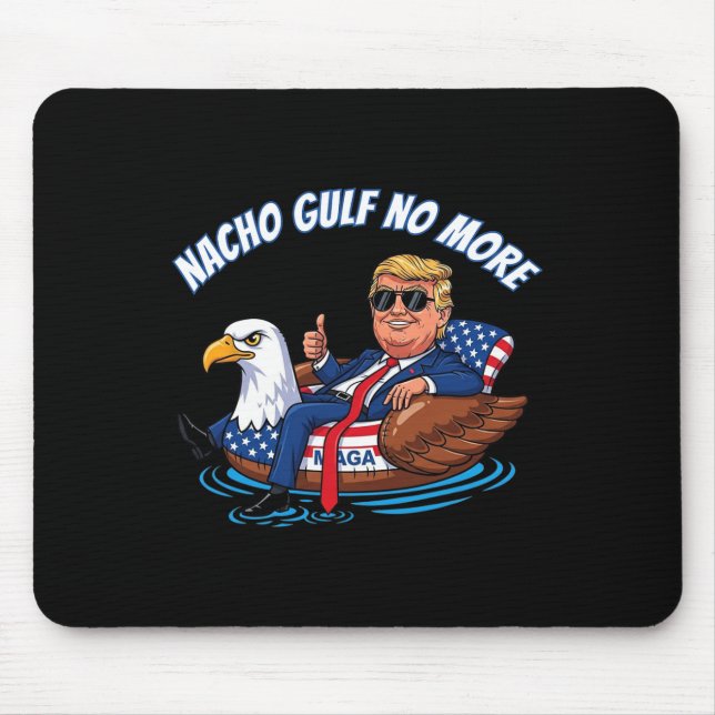 Funny Trump Nacho Gulf No More Shirt Political Car Mouse Pad (Front)