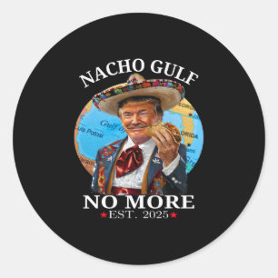 Funny Trump Nacho Gulf No More Trump Merchandise Classic Round Sticker
