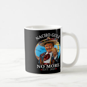 Funny Trump Nacho Gulf No More Trump Merchandise Coffee Mug