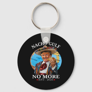 Funny Trump Nacho Gulf No More Trump Merchandise Keychain
