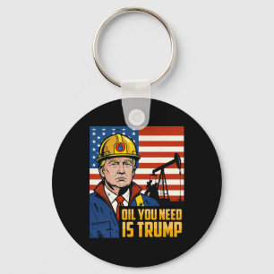 Funny Trump Oil You Need Is Trump Meme Keychain