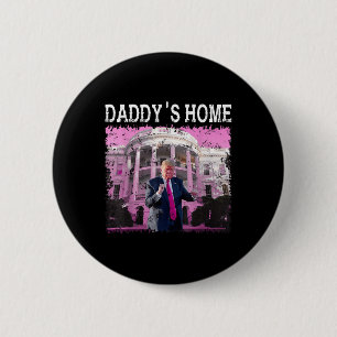 Funny Trump Pink Daddys Home, Trump 2024 Take 2 Inch Round Button