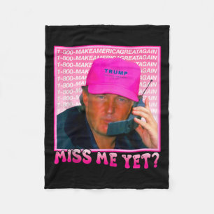 Funny Trump Pink Miss Me Yet  Fleece Blanket