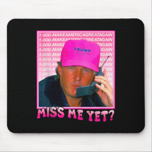 Funny Trump Pink Miss Me Yet  Mouse Pad