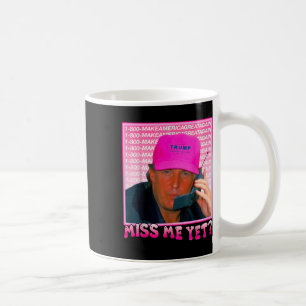 Funny Trump Pink Miss Me Yet, Trump 2024 Coffee Mug