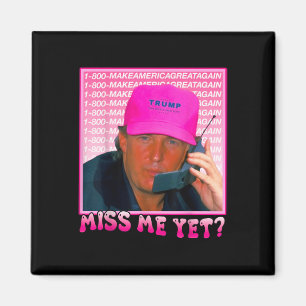 Funny Trump Pink Miss Me Yet, Trump 2024 Magnet