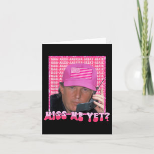 Funny Trump Pink Miss Me Yet, Trump 2024, Presiden Card