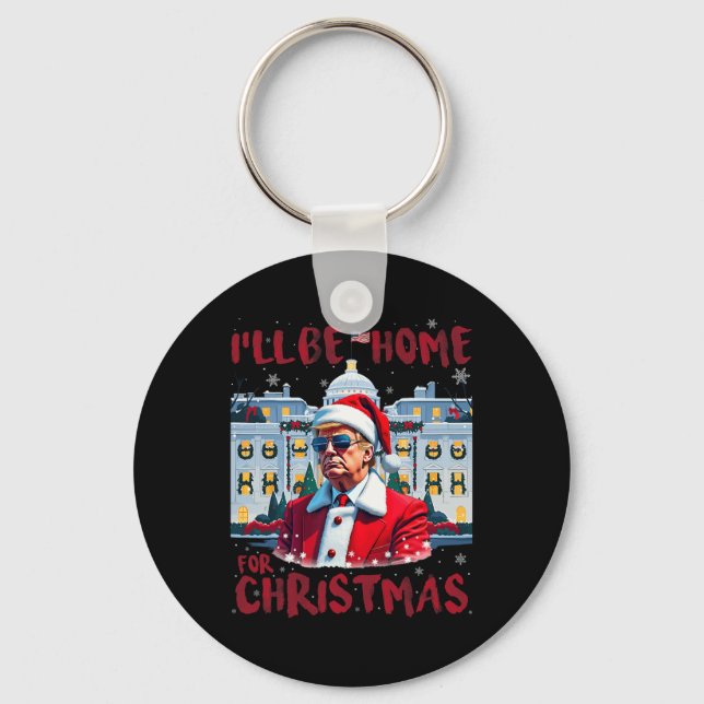 Funny Trump President Again I’ll Be Home For Chris Keychain (Front)