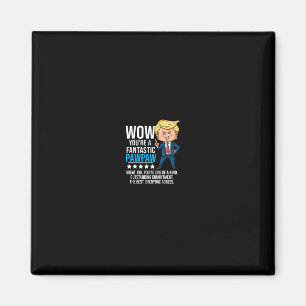 Funny Trump Quote Fantastic Pawpaw Grandfather Rep Magnet