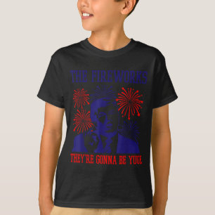 Funny Trump Quote Fireworks 4th Of July  T-Shirt