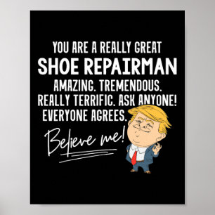 Funny Trump Really Great Shoe Repairman Gift Shirt Poster