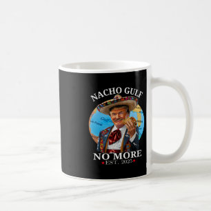 Funny Trump Shirt Nacho Gulf No More Trump Merchan Coffee Mug