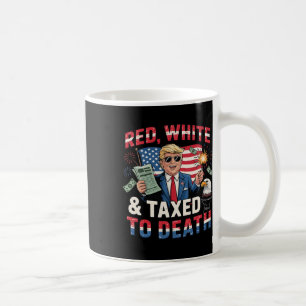 Funny Trump Shirt Red White And Taxed To Death Ant Coffee Mug