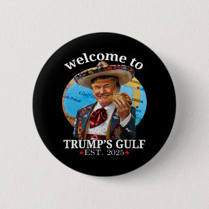 Funny Trump Shirt Welcome To Trump's Gulf Trump Me 2 Inch Round Button