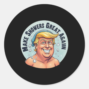 Funny Trump Shower Grear Again Classic Round Sticker