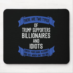 Funny Trump Supporters Idiots And Billionaires Mouse Pad