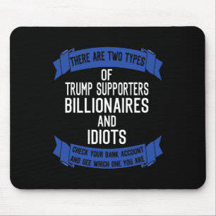 Funny Trump Supporters Idiots And Billionaires Mouse Pad