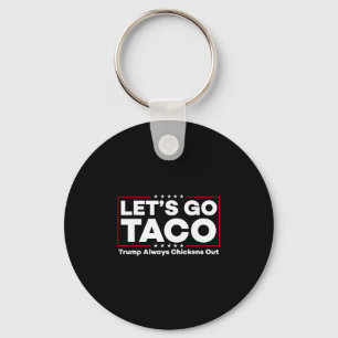 Funny Trump Taco Joke Anti Trump Protest Tee 1 Keychain