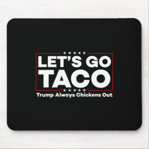 Funny Trump Taco Joke Anti Trump Protest Tee Mouse Pad