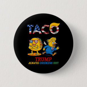 Funny Trump Taco Trump Always Chickens Out _10 2 Inch Round Button