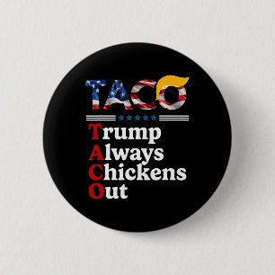 Funny Trump Taco Trump Always Chickens Out 10 2 Inch Round Button