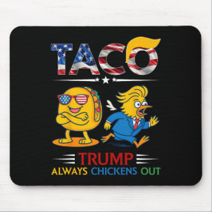 Funny Trump Taco Trump Always Chickens Out _11 Mouse Pad