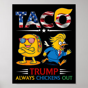 Funny Trump Taco Trump Always Chickens Out _11  Poster