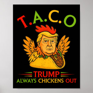 Funny Trump Taco Trump Always Chickens Out _12  Poster