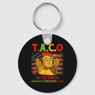 Funny Trump Taco Trump Always Chickens Out 13 Keychain