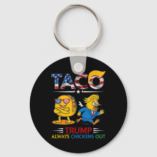 Funny Trump Taco Trump Always Chickens Out 14 Keychain