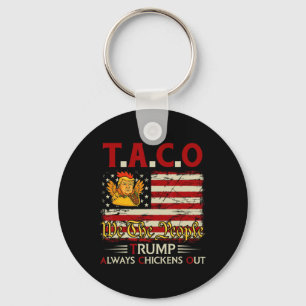 Funny Trump Taco Trump Always Chickens Out _14 Keychain
