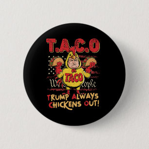 Funny Trump Taco Trump Always Chickens Out _15 2 Inch Round Button