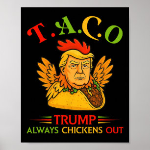 Funny Trump Taco Trump Always Chickens Out _16  Poster