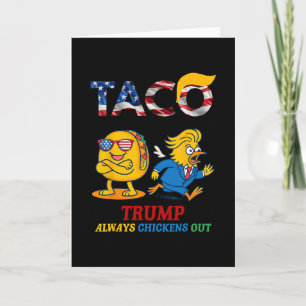 Funny Trump Taco Trump Always Chickens Out 17 Card