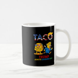 Funny Trump Taco Trump Always Chickens Out 17  Coffee Mug