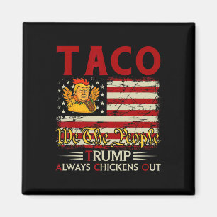 Funny Trump Taco Trump Always Chickens Out 18  Magnet