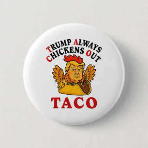 Funny Trump Taco Trump Always Chickens Out _19  2 Inch Round Button