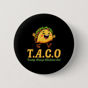 Funny Trump Taco Trump Always Chickens Out _22 2 Inch Round Button