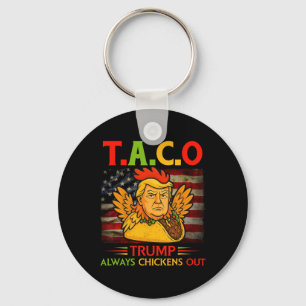 Funny Trump Taco Trump Always Chickens Out _23 Keychain