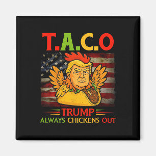 Funny Trump Taco Trump Always Chickens Out _23  Magnet