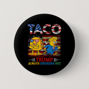 Funny Trump Taco Trump Always Chickens Out _24 2 Inch Round Button