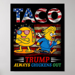 Funny Trump Taco Trump Always Chickens Out _24  Poster