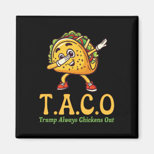 Funny Trump Taco Trump Always Chickens Out 28  Magnet