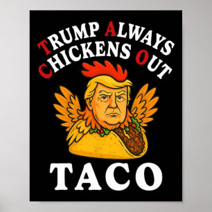 Funny Trump Taco Trump Always Chickens Out 2  Poster